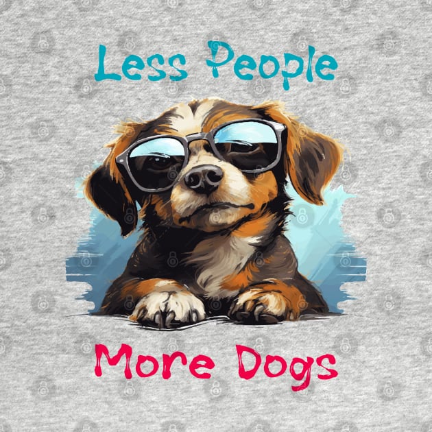 Less People More Dogs by ArtfulDesign